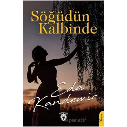 Söğüdün Kalbinde - Eda Kandemir - Dorlion Yayınları
