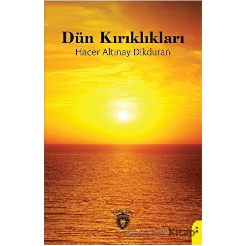 Dün Kırıklıkları - Hacer Altınay Dikduran - Dorlion Yayınları
