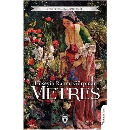 Unutturmadıklarımız Serisi - Metres - Hüseyin Rahmi Gürpınar - Dorlion Yayınları