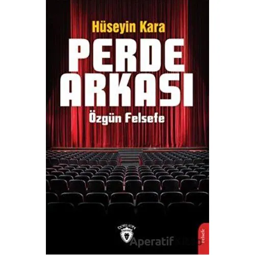 Perde Arkası Özgün Felsefe - Hüseyin Kara - Dorlion Yayınları