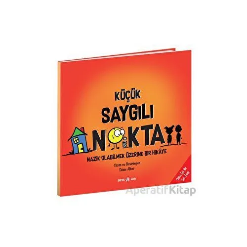 Küçük Saygılı Nokta - Nazik Olabilmek Üzerine Bir Hikaye - Diane Alber - Beta Kids