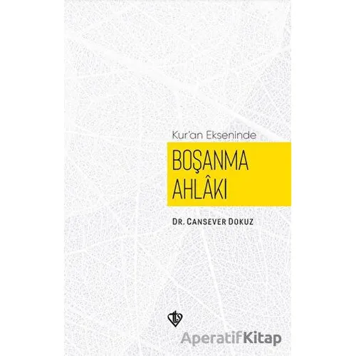 Kuran Ekseninde Boşanma Ahlakı - Cansever Dokuz - Türkiye Diyanet Vakfı Yayınları