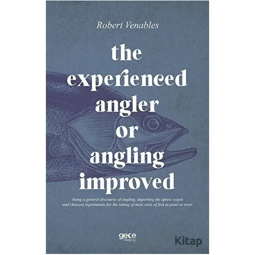The Experienced Angler or Angling Improved - Robert Venables - Gece Kitaplığı