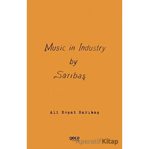 Music in Industry by Sarıbaş - Sanayide Müzik - Ali Reşat Sarıbaş - Gece Kitaplığı