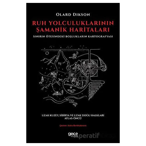 Ruh Yolculuklarının Şamanik Haritaları - Olard Dikson - Gece Kitaplığı