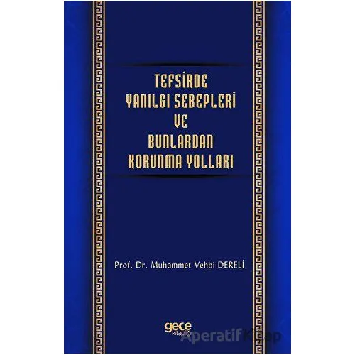Tefsirde Yanılgı Sebepleri ve Bunlardan Korunma Yolları - Muhammet Vehbi Dereli - Gece Kitaplığı