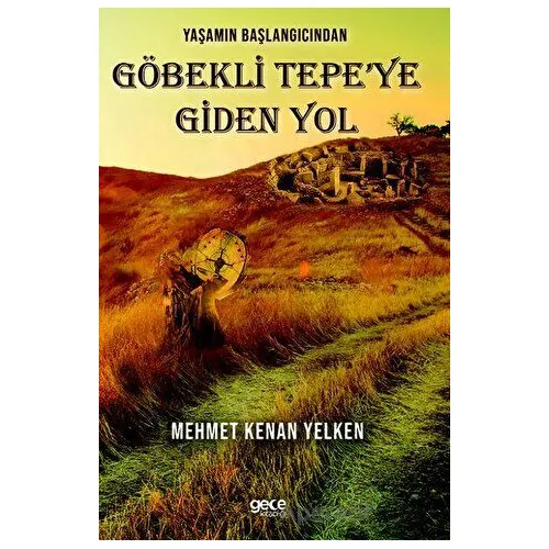 Yaşamın Başlangıcından Göbekli Tepe’ye Giden Yol - Kolektif - Gece Kitaplığı