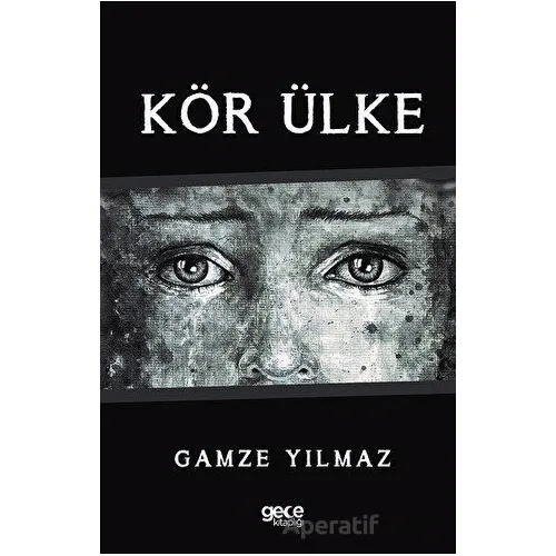 Kör Ülke - Gamze Yılmaz - Gece Kitaplığı