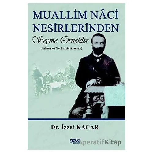 Muallim Naci Nesirlerinden Seçme Örnekler - İzzet Kaçar - Gece Kitaplığı