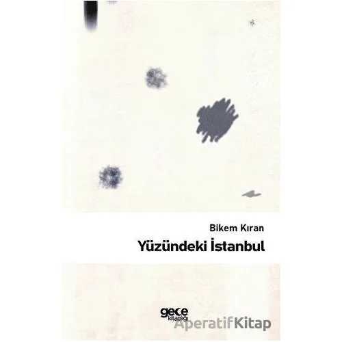 Yüzündeki İstanbul - Bikem Kıran - Gece Kitaplığı
