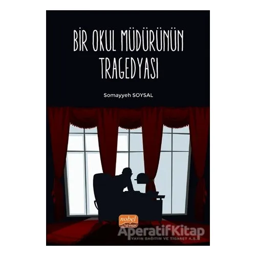 Bir Okul Müdürünün Tragedyası - Somayyeh Soysal - Nobel Bilimsel Eserler