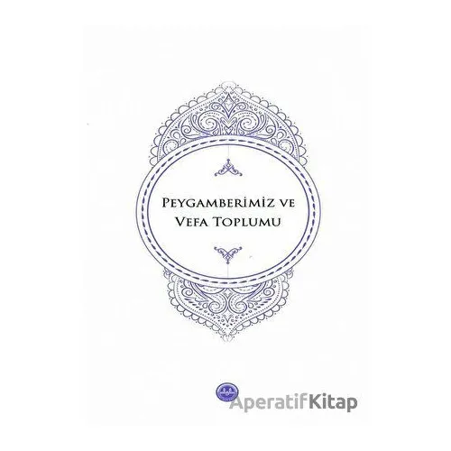 Peygamberimiz ve Vefa Toplumu - Kolektif - Diyanet İşleri Başkanlığı