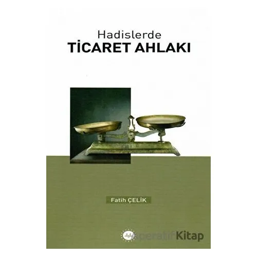 Hadislerde Ticaret Ahlakı - Fatih Çelik - Diyanet İşleri Başkanlığı