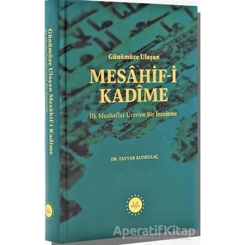 Günümüze Ulaşan Mesahif-i Kadime İlk Mushaflar Üzerine Bir İnceleme