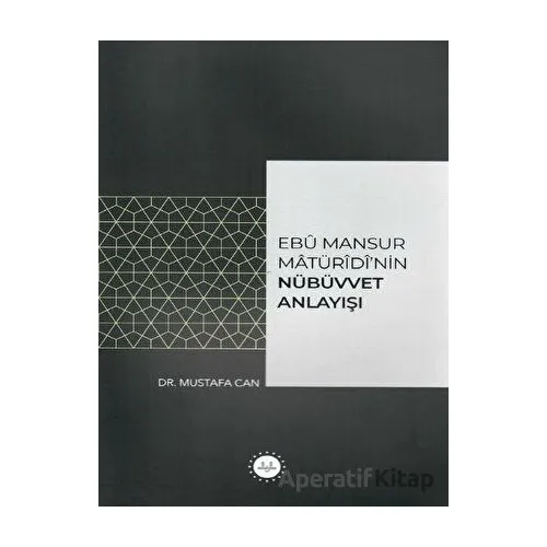 Ebu Mansur Matürudinin Nübüvvet Anlayışı - Mustafa Can - Diyanet İşleri Başkanlığı