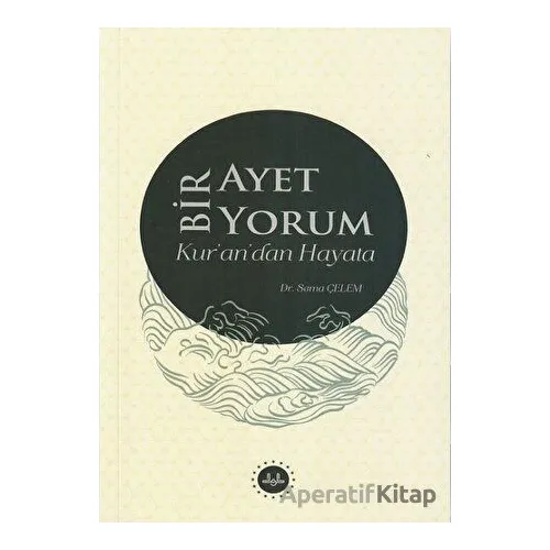 Bir Ayet Bir Yorum Kur’an’dan Hayata - Sema Çelem - Diyanet İşleri Başkanlığı