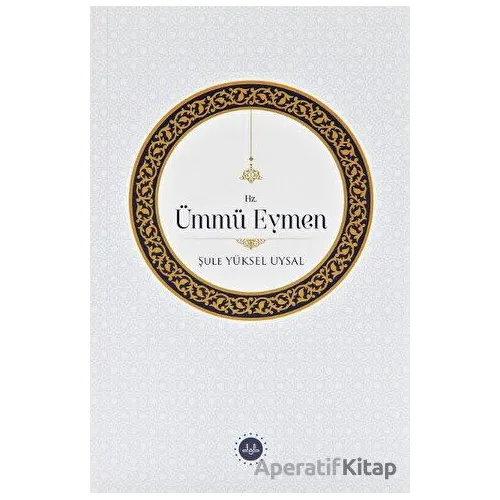 Hz. Ümmü Eymen - Şule Yüksel Uysal - Diyanet İşleri Başkanlığı