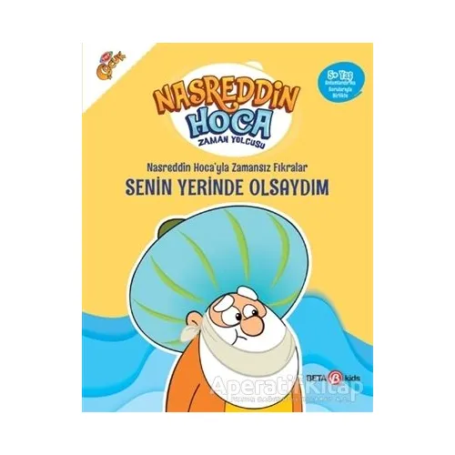 Nasreddin Hoca’yla Zamansız Fıkralar - Senin Yerinde Olsaydım - Fatma Hazan Türkkol - Beta Kids