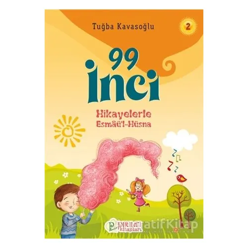 99 İnci - Hikayelerle Esmaül Hüsna 2 - Tuğba Kavasoğlu - Pırıltı Kitapları - Erkam