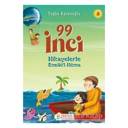 99 İnci -Hikayelerle Esmaül Hüsna 3 - Tuğba Kavasoğlu - Pırıltı Kitapları - Erkam