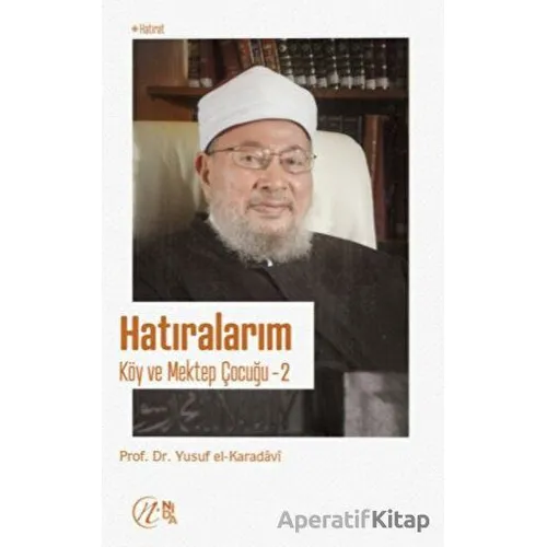 Hatıralarım - Köy ve Mektep Çocuğu - Yusuf el-Karadavi - Nida Yayıncılık