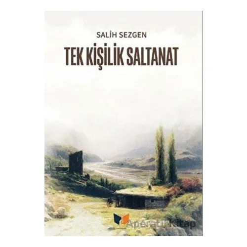 Tek Kişilik Saltanat - Salih Sezgen - Ateş Yayınları