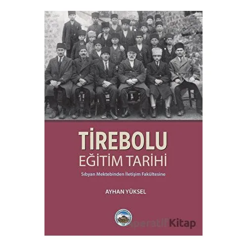 Tirebolu Eğitim Tarihi - Ayhan Yüksel - Arı Sanat Yayınevi