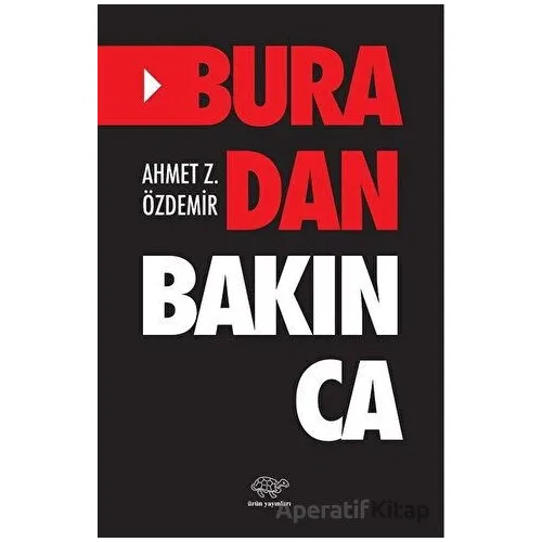Buradan Bakınca - Ahmet Z. Özdemir - Ürün Yayınları