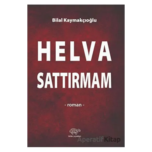 Helva Sattırmam - Bilal Kaymakçıoğlu - Ürün Yayınları