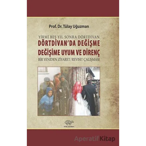 Dörtdivanda Değişme, Değişime Uyum ve Direnç - Tülay Uğuzman - Ürün Yayınları