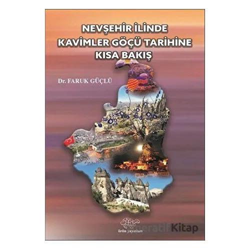 Nevşehir İlinde Kavimler Göçü Tarihine Kısa Bakış - Faruk Güçlü - Ürün Yayınları