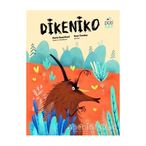 Dikeniko - Ilaria Guarducci - Pötikare Yayıncılık