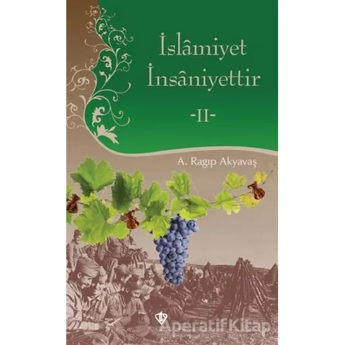 İslamiyet İnsaniyettir 2 - A. Ragıp Akyavaş - Türkiye Diyanet Vakfı Yayınları