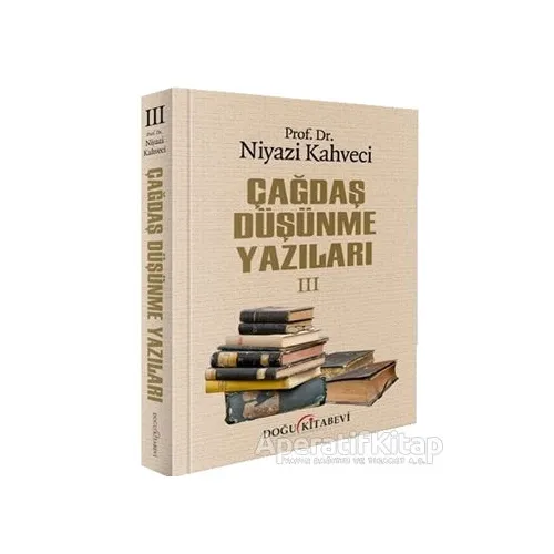 Çağdaş Düşünme Yazıları III - Niyazi Kahveci - Doğu Kitabevi