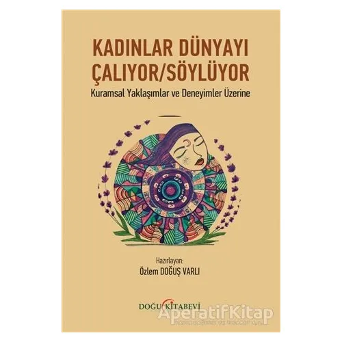 Kadınlar Dünyayı Çalıyor/Söylüyor - Kolektif - Doğu Kitabevi