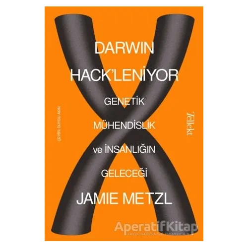 Darwin Hackleniyor: Genetik Mühendislik ve İnsanlığın Geleceği - Jamie Metzl - Tellekt