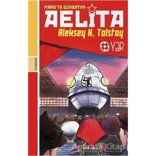 Aelita - Marsta Günbatımı - Aleksey Nikolayeviç Tolstoy - Yar Yayınları