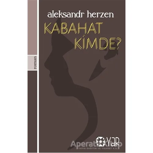 Kabahat Kimde? - Aleksandr Herzen - Yar Yayınları