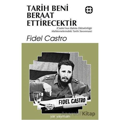 Tarih Beni Beraat Ettirecektir - Fidel Castro - Yar Yayınları