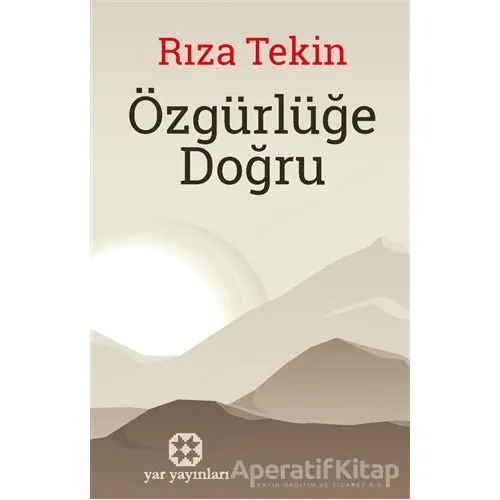 Özgürlüğe Doğru - Rıza Tekin - Yar Yayınları