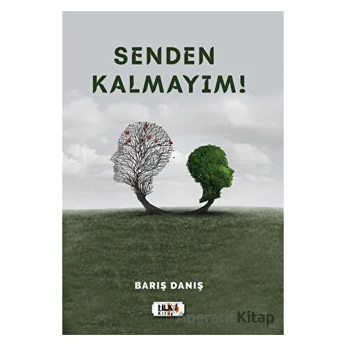 Senden Kalmayım! - Barış Danış - Tilki Kitap