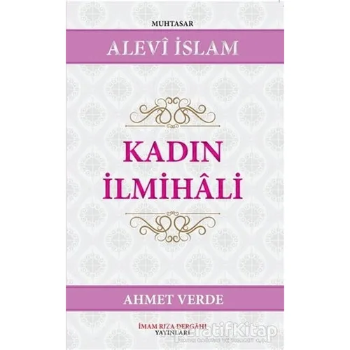Kadın İlmihali - Ahmet Verde - İmam Rıza Dergahı Yayınları
