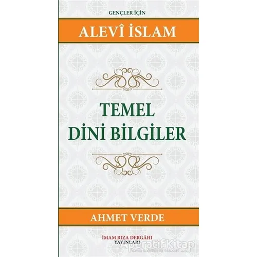 Temel Dini Bilgiler - Ahmet Verde - İmam Rıza Dergahı Yayınları
