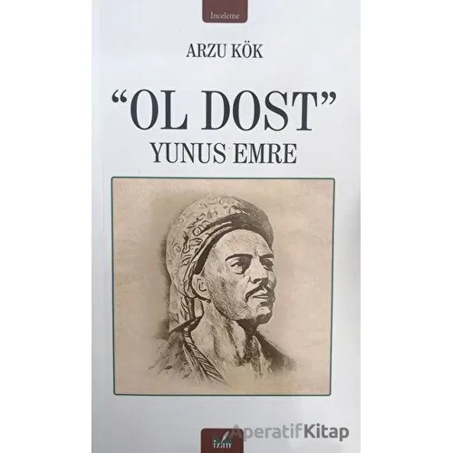 Ol Dost - Yunus Emre - Arzu Kök - İzan Yayıncılık