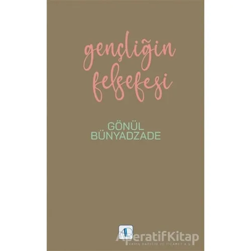 Gençliğin Felsefesi - Gönül Bünyadzade - Aktif Düşünce Yayınları