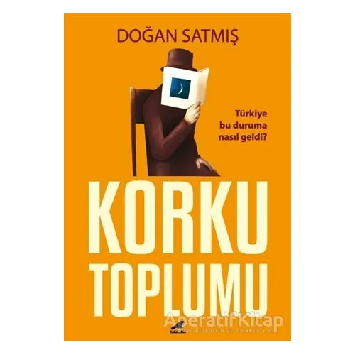 Korku Toplumu - Doğan Satmış - Kara Karga Yayınları