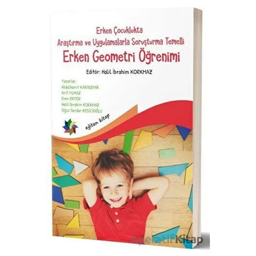 Erken Çocuklukta Araştırma ve Uygulamalarla Soruşturma Temelli Erken Geometri Öğretimi
