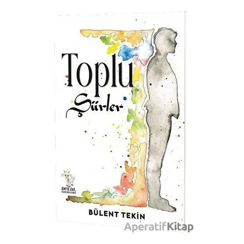 Toplu Şiirler - Bülent Tekin - Delal Yayınları
