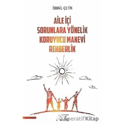 Aile İçi Sorunlara Yönelik Koruyucu Manevi Rehberlik - İsmail Çetin - Kuytu Yayınları
