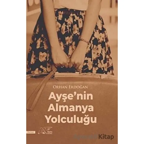 Ayşe’nin Almanya Yolculuğu - Orhan Erdoğan - Kuytu Yayınları